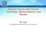 [SCC2009]Vascular Access and Closure: Technique， Device Options， and Results Liyi
